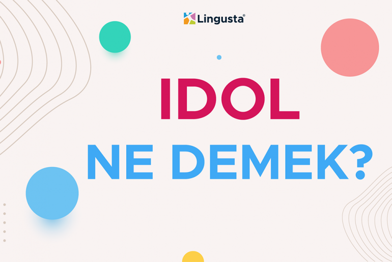 Idol Ne Demek? Idol Kelimesi Türkçe Anlamları ve Örnek Kullanımları