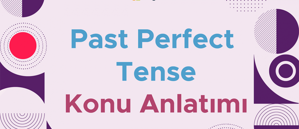 past perfect tense konu anlatımı