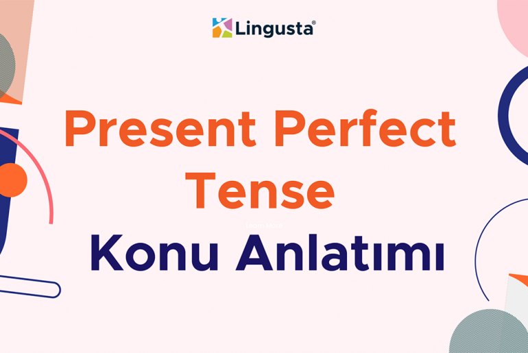 Present Perfect Tense Konu Anlatımı – İngilizce Belirsiz Geçmiş Zaman present perfect tense konu anlatımı