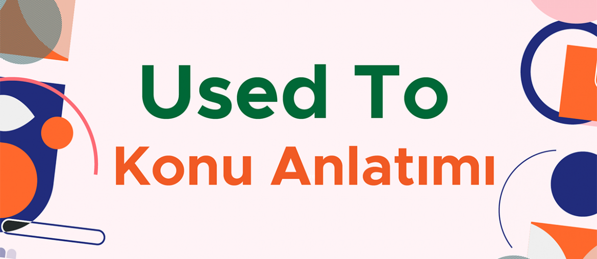 used to konu anlatımı ve kullanımı