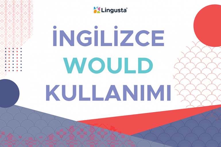 Would Konu Anlatımı – İngilizce Would Kullanımları ve Örnekleri would kullanımı