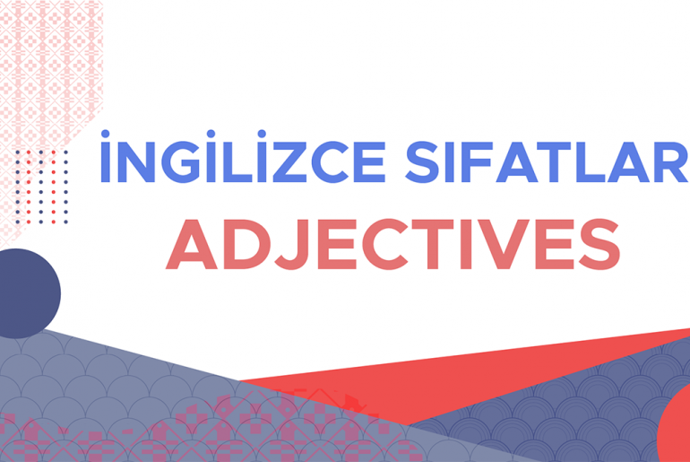 İngilizce Sıfatlar (Adjectives) – Konu Anlatımı, Cümleler ve Örnekler ingilizce sıfatlar