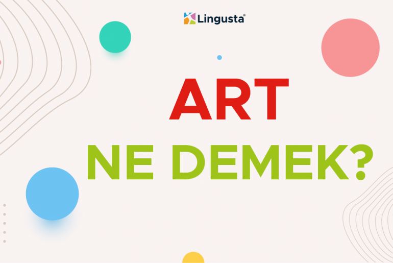 Art Ne Demek? Art Kelimesi Türkçe Anlamları ve Örnek Kullanımları art ne demek