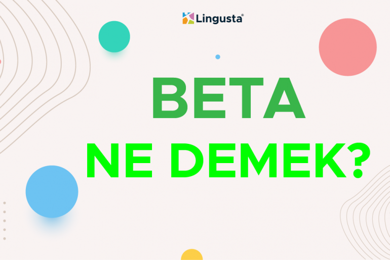 Beta Ne Demek? Beta Kelimesi Türkçe Anlamları ve Örnek Kullanımları beta ne demek