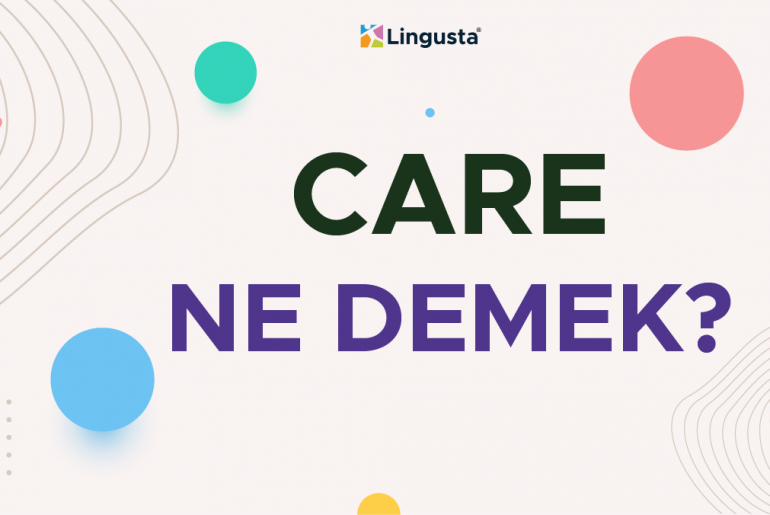 Care Ne Demek? Care Kelimesi Türkçe Anlamları ve Örnek Kullanımları care ne demek