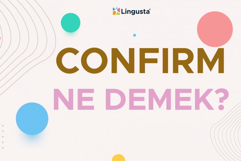 Confirm Ne Demek? Confirm Kelimesi Türkçe Anlamları ve Örnek Kullanımları confirm ne demek