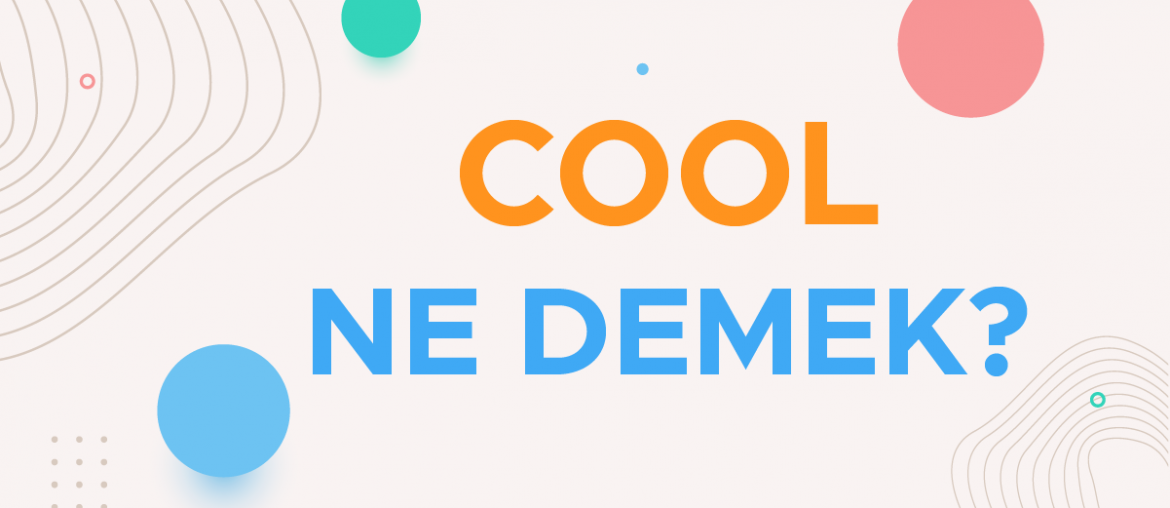 cool ne demek