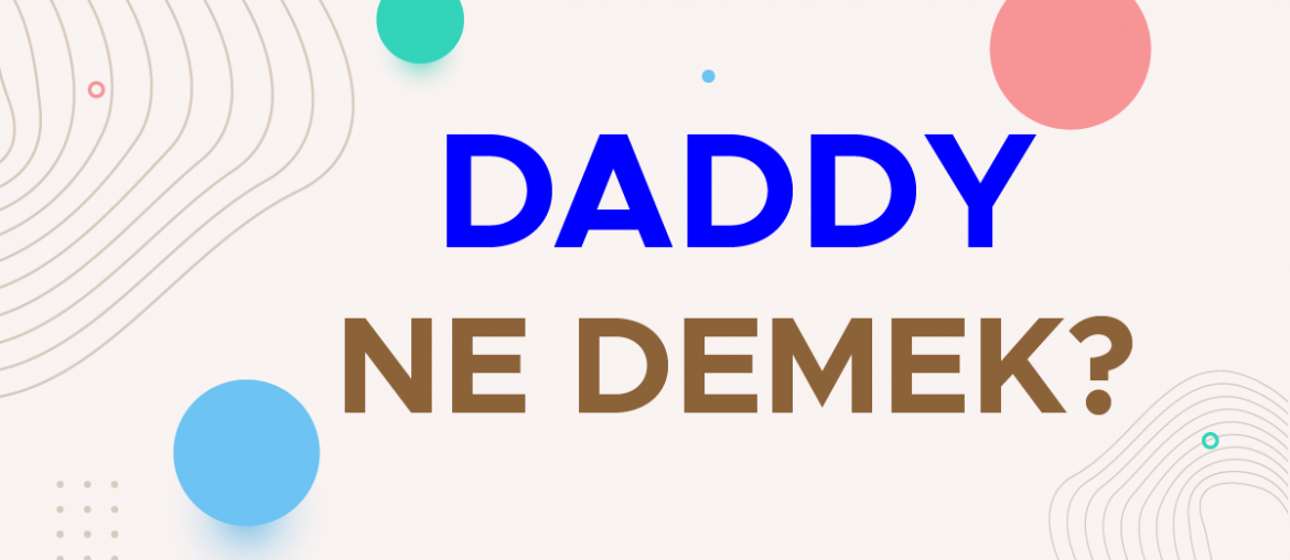 daddy ne demek