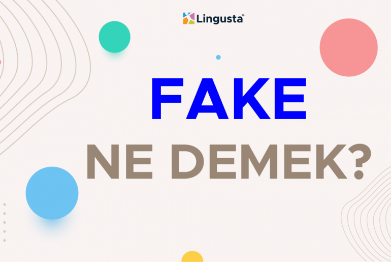 Fake Ne Demek? Fake Kelimesi Türkçe Anlamları ve Örnek Kullanımları fake ne demek