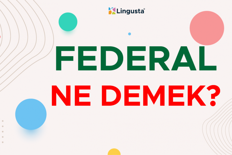 Federal Ne Demek? Federal Kelimesi Türkçe Anlamları ve Örnek Kullanımları federal ne demek