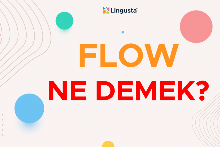 Flow Ne Demek? Flow Kelimesi Türkçe Anlamları ve Örnek Kullanımları flow ne demek