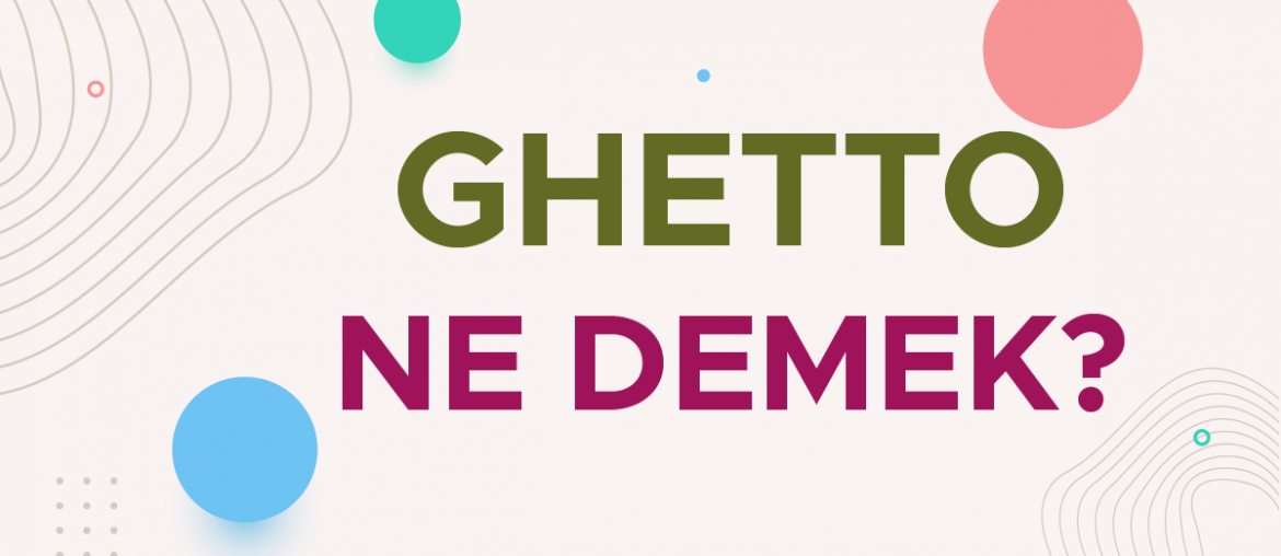 ghetto ne demek