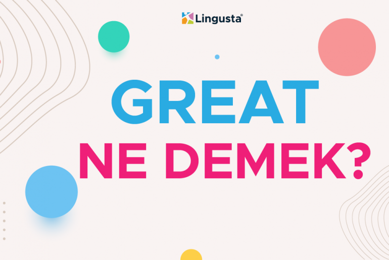 great-ne-demek-great-kelimesi-t-rk-e-anlamlar-ve-rnek-kullan-mlar