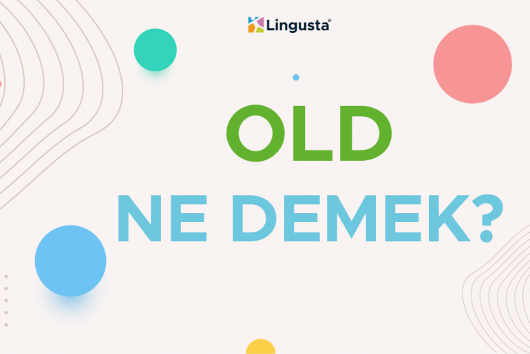 old ne demek
