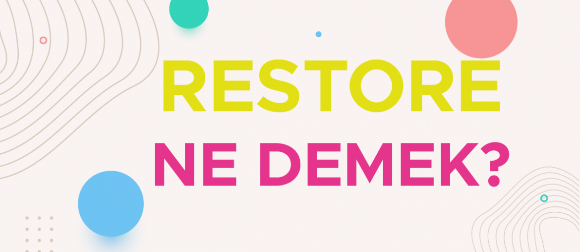 restore ne demek