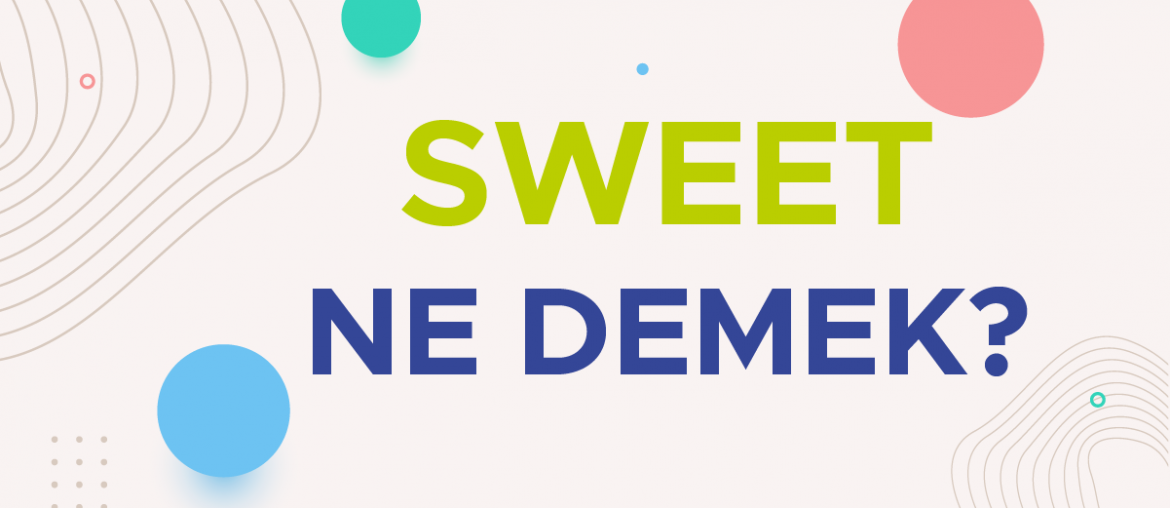 sweet ne demek
