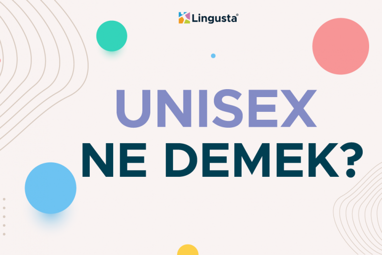 Unisex Ne Demek? Unisex Kelimesi Türkçe Anlamları ve Örnek Kullanımları unisex ne demek