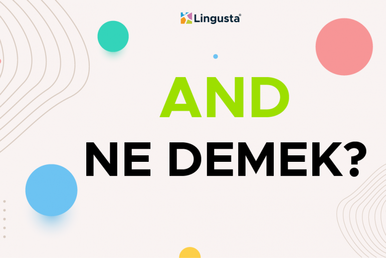 And Ne Demek? And Kelimesi Türkçe Anlamları ve Örnek Kullanımları and ne demek