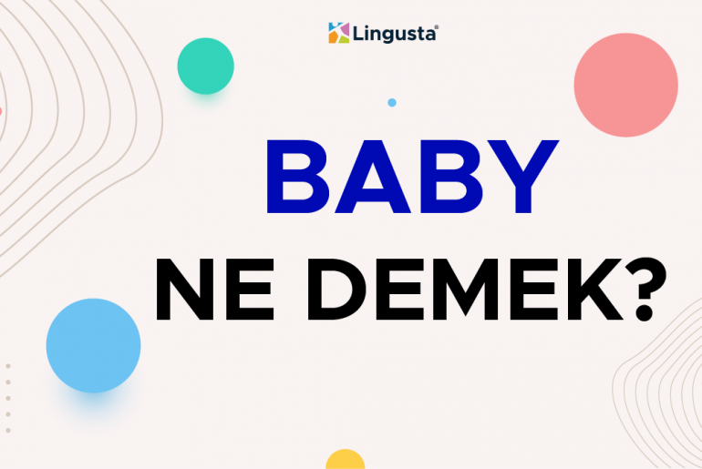 Baby ne demek? İngilizce Baby Kelimesi Hakkında Tüm Bilmeniz Gerekenler baby ne demek