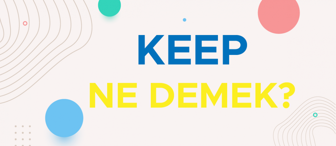 keep ne demek