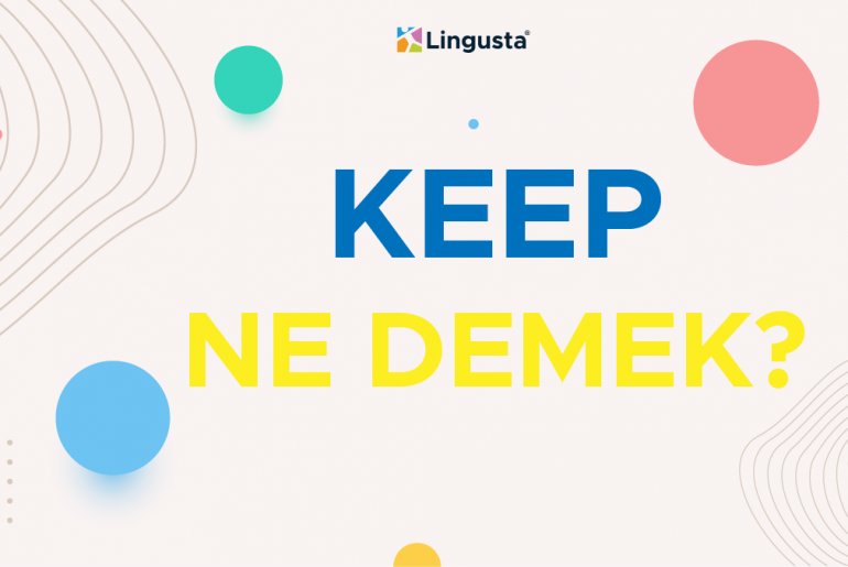 Keep Ne Demek ngilizce Keep Kelimesi T rk e Anlamlar 