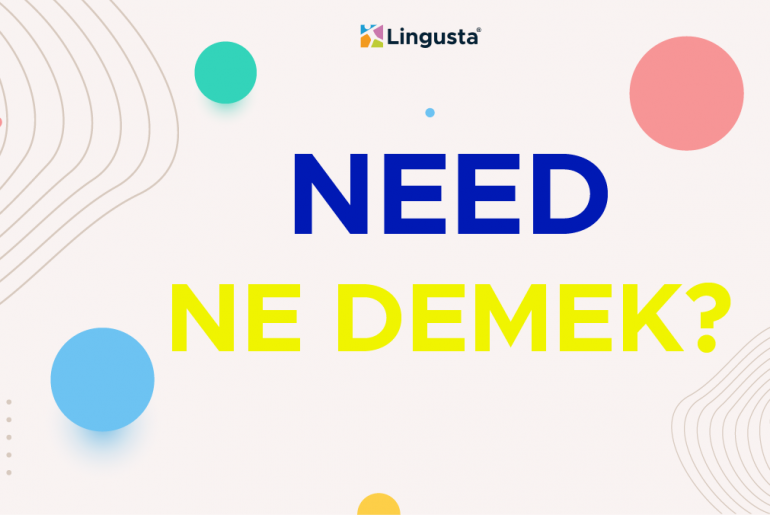Need Ne Demek? Need Kelimesi Türkçe Anlamları ve Örnek Kullanımları need ne demek