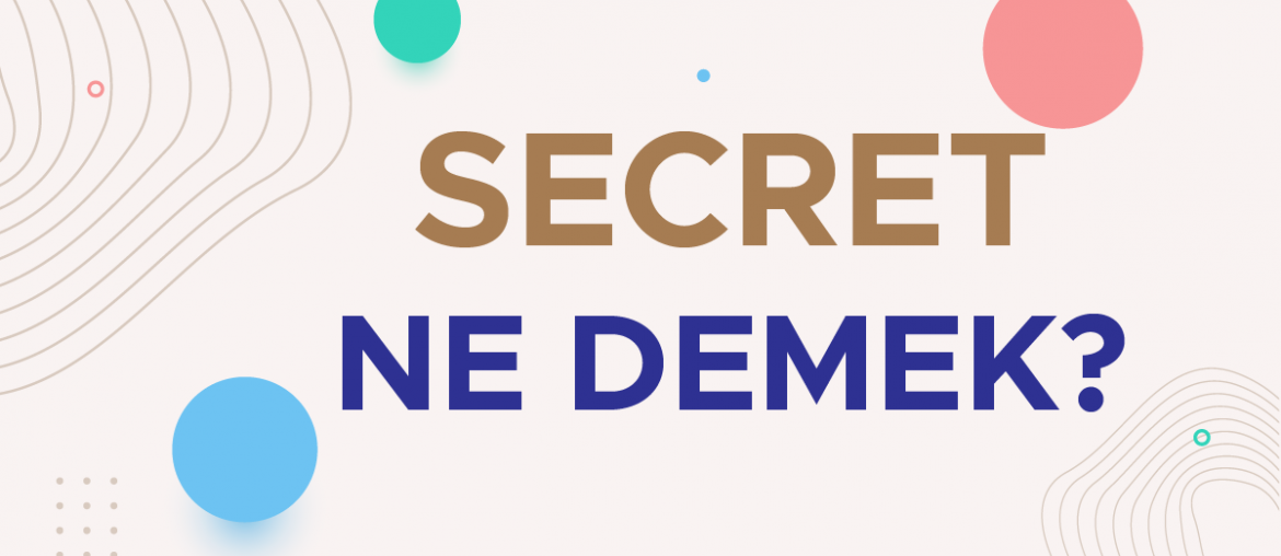 secret ne demek