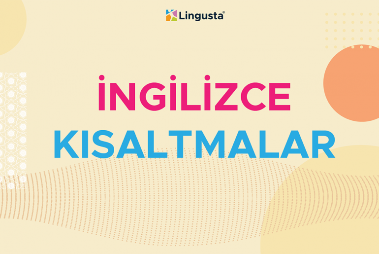 İngilizce Kısaltmalar – En Çok Kullanılan 20 İngilizce Kısaltma ingilizce kısaltmalar