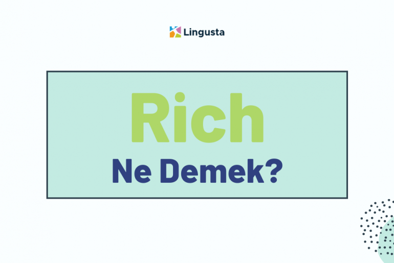 Rich Ne Demek? Rich Kelimesi Türkçe Anlamları