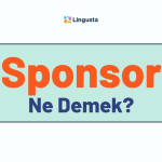 Sponsor Ne Demek? Sponsor Kelimesi Türkçe Anlamları
