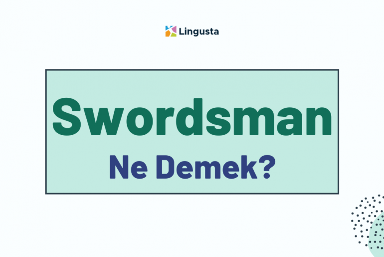 Swordsman Ne Demek? Swordsman Kelimesi Türkçe Anlamları