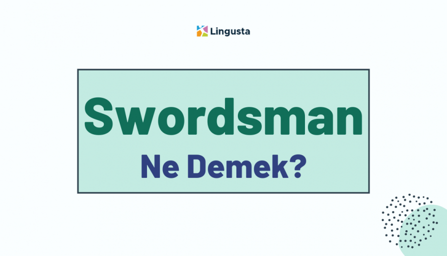 Swordsman Ne Demek? Swordsman Kelimesi Türkçe Anlamları