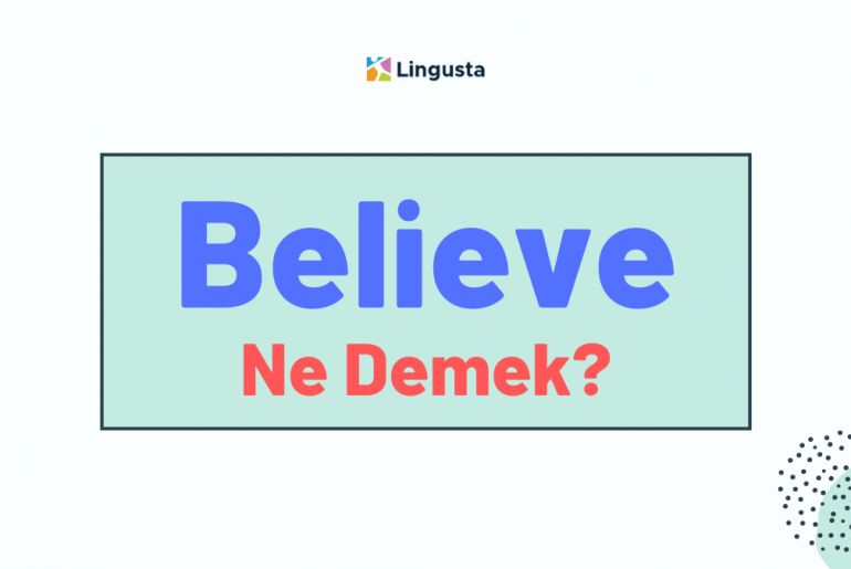 Believe Ne Demek? İngilizce Believe Kelimesi Türkçe Anlamları believe ne demek
